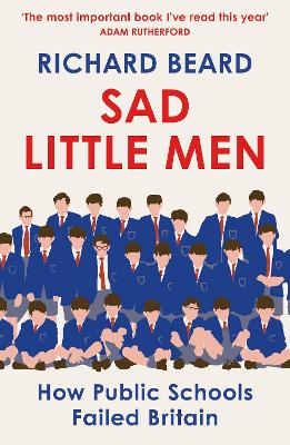 Sad Little Men: Inside the secretive world that shaped Boris Johnson book