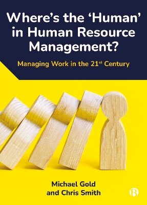Where's the ‘Human’ in Human Resource Management?: Managing Work in the 21st Century book