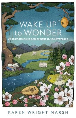 Wake Up to Wonder – 22 Invitations to Amazement in the Everyday book