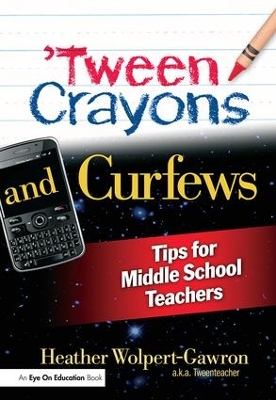 'Tween Crayons and Curfews by Heather Wolpert-Gawron