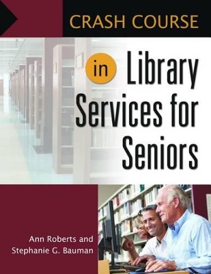 Crash Course in Library Services for Seniors by Ann Roberts