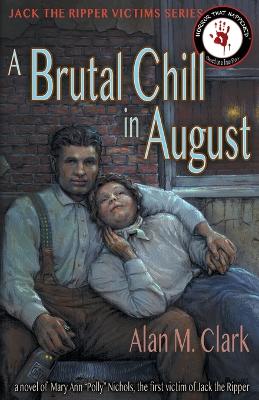 A Brutal Chill in August: A Novel of Polly Nichols, the First Victim of Jack the Ripper book