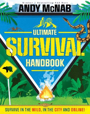 The Ultimate Survival Handbook: Survive in the wild, in the city and online! book