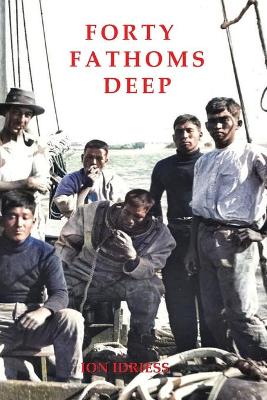FORTY FATHOMS DEEP: Pearl Divers & Sea Rovers in Australian Seas book