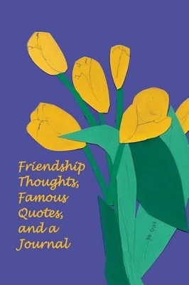 Friendship Thoughts, Famous Quotes, and a Journal book