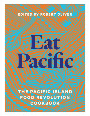 Eat Pacific: The Pacific Island Food Revolution Cookbook book
