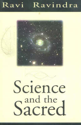 Science and the Sacred by Ravi Ravindra
