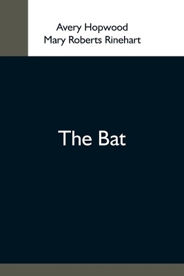 The The Bat by Mary Roberts Rinehart