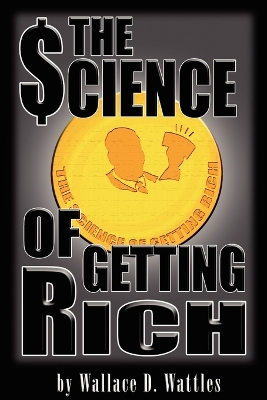 The Science of Getting Rich by Wallace D Wattles