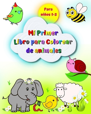 Mi Primer Libro para Colorear de animales para niños 1-3: Imágenes grandes y sencillas, elefante, león, gato, mono y muchos más book