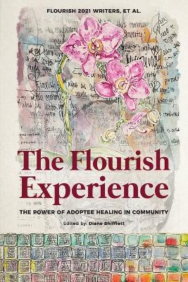 The Flourish Experience: The Power of Adoptee Healing in Community book