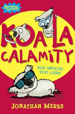 Koala Calamity (Awesome Animals) by Jonathan Meres