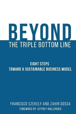 Beyond the Triple Bottom Line: Eight Steps toward a Sustainable Business Model book