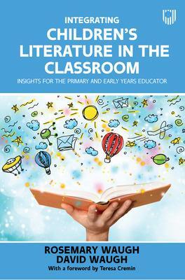 Integrating Children's Literature in the Classroom: Insights for the Primary and Early Years Educator book