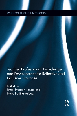 Teacher Professional Knowledge and Development for Reflective and Inclusive Practices by Ismail Amzat