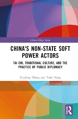 China's Non-State Soft Power Actors: Tai Chi, Traditional Culture, and the Practice of Public Diplomacy book