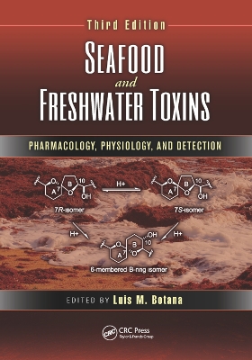 Seafood and Freshwater Toxins: Pharmacology, Physiology, and Detection, Third Edition by Luis M. Botana