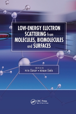 Low-Energy Electron Scattering from Molecules, Biomolecules and Surfaces by Petr Carsky