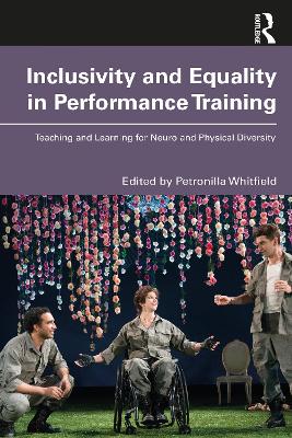 Inclusivity and Equality in Performance Training: Teaching and Learning for Neuro and Physical Diversity by Petronilla Whitfield