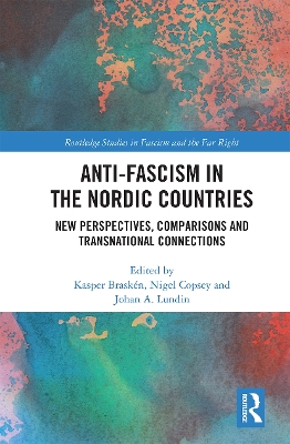 Anti-fascism in the Nordic Countries: New Perspectives, Comparisons and Transnational Connections by Kasper Braskén