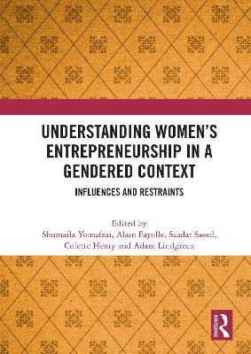 Understanding Women's Entrepreneurship in a Gendered Context: Influences and Restraints by Shumaila Yousafzai