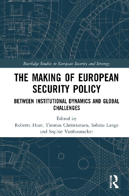 The Making of European Security Policy: Between Institutional Dynamics and Global Challenges by Roberta Haar