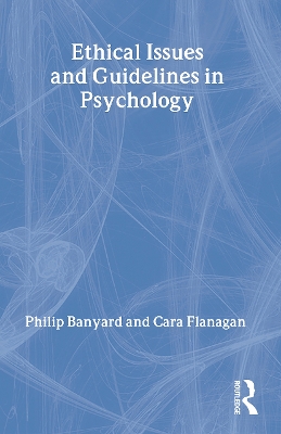 Ethical Issues and Guidelines in Psychology by Philip Banyard