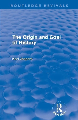 The Origin and Goal of History by Karl Jaspers