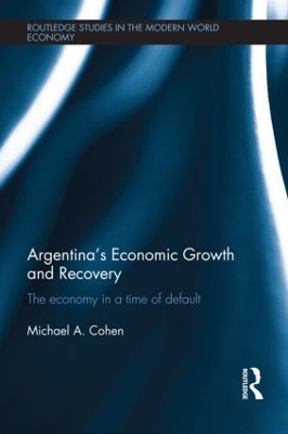Argentina's Economic Growth and Recovery by Michael Cohen