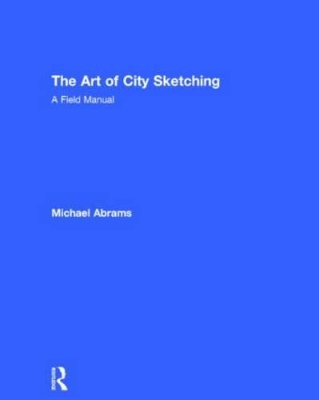 The Art of City Sketching by Michael Abrams