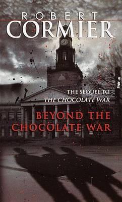 The Beyond the Chocolate War by Robert Cormier
