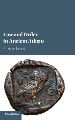 Law and Order in Ancient Athens by Adriaan Lanni