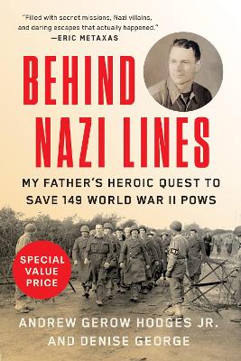 Behind Nazi Lines: My Father's Heroic Quest to Save 149 World War II POWs by Andrew Gerow Hodges