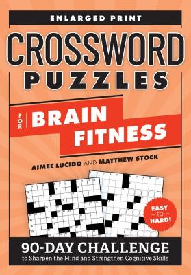 Crossword Puzzles for Brain Fitness: 90-Day Challenge to Sharpen the Mind and Strengthen Cognitive Skills Enlarged Print book