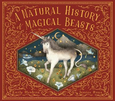 A Natural History of Magical Beasts by Emily Hawkins