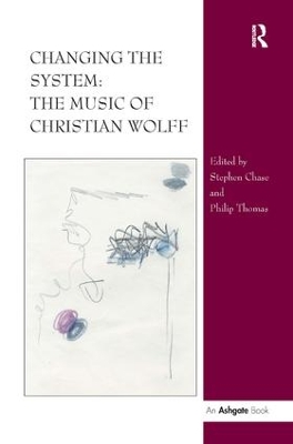 Changing the System: The Music of Christian Wolff book