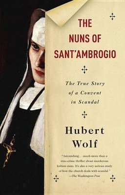 The Nuns of Sant'Ambrogio: The True Story of a Convent in Scandal book