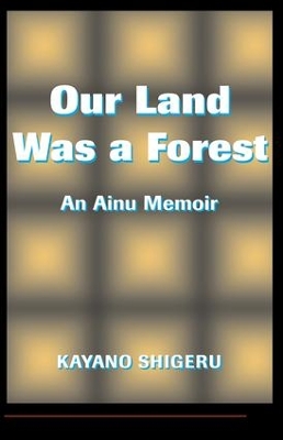 Our Land Was A Forest by Kayano Shigeru