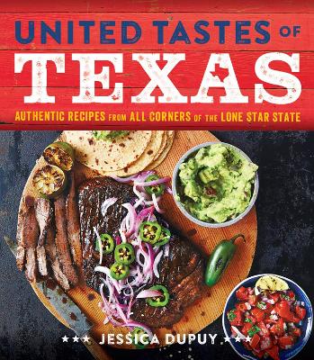 United Tastes of Texas: Authentic Recipes from All Corners of the Lone Star State book