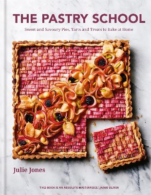 The Pastry School: Sweet and Savoury Pies, Tarts and Treats to Bake at Home book