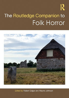 The Routledge Companion to Folk Horror by Robert Edgar