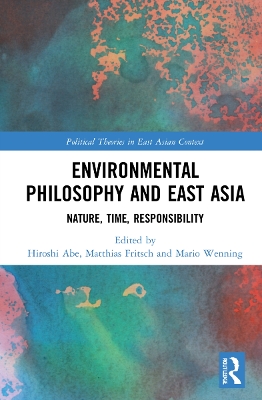 Environmental Philosophy and East Asia: Nature, Time, Responsibility book