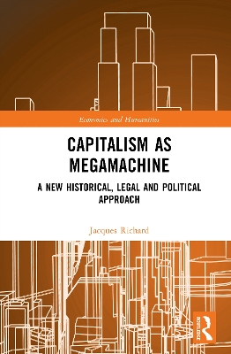 Capitalism as Megamachine: A New Historical, Legal and Political Approach book