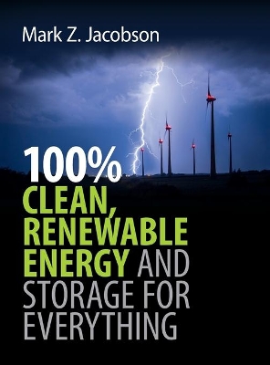 100% Clean, Renewable Energy and Storage for Everything by Mark Z. Jacobson