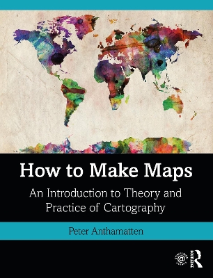 How to Make Maps: An Introduction to Theory and Practice of Cartography book