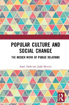 Popular Culture and Social Change: The Hidden Work of Public Relations by Kate Fitch