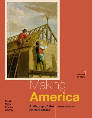 Making America: A History of the United States, Volume I: To 1877 book