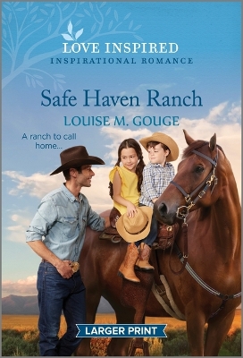 Safe Haven Ranch: An Uplifting Inspirational Romance by Louise M Gouge