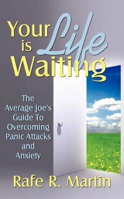 Your Life is Waiting: The Average Joe's Guide to Overcoming Panic Attacks and Anxiety book