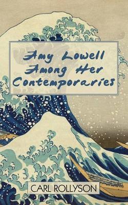 Amy Lowell Among Her Contemporaries book